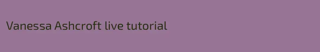 Vanessa Ashcroft live tutorial